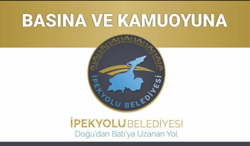 İPEKYOLU BELEDİYESİNDEN BASINA VE KAMUOYUNA