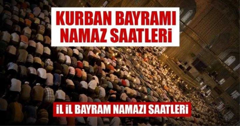 Diyanete göre il il Kurban Bayramı namaz saatleri!